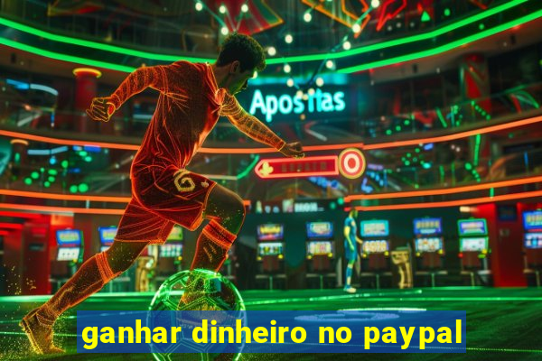 ganhar dinheiro no paypal